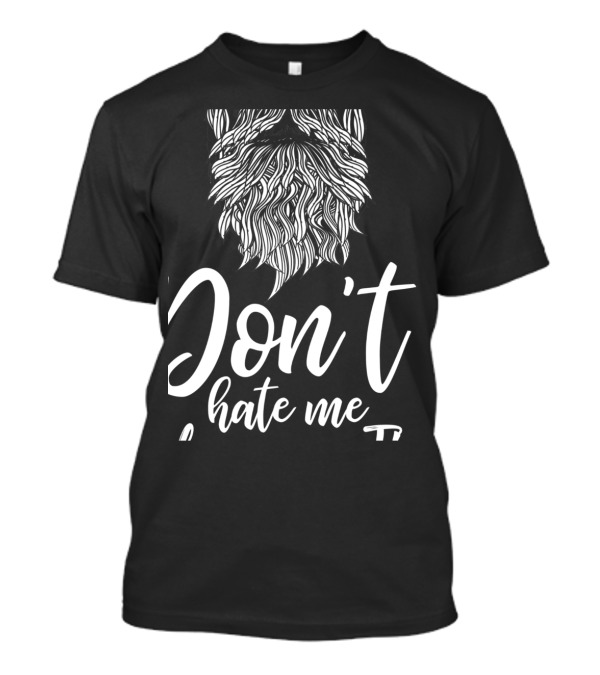 Don't Hate Me Because I'm Truly Beardiful With Intricate Beard T-Shirt