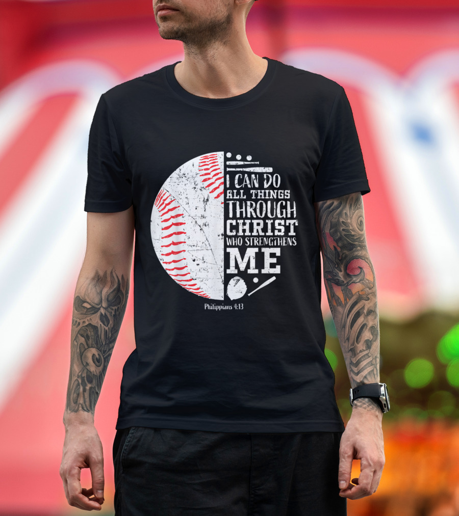 Christian Baseball Philippians 4:13 I Can Do All Things Through Christ Who Strengthens Me T-Shirt