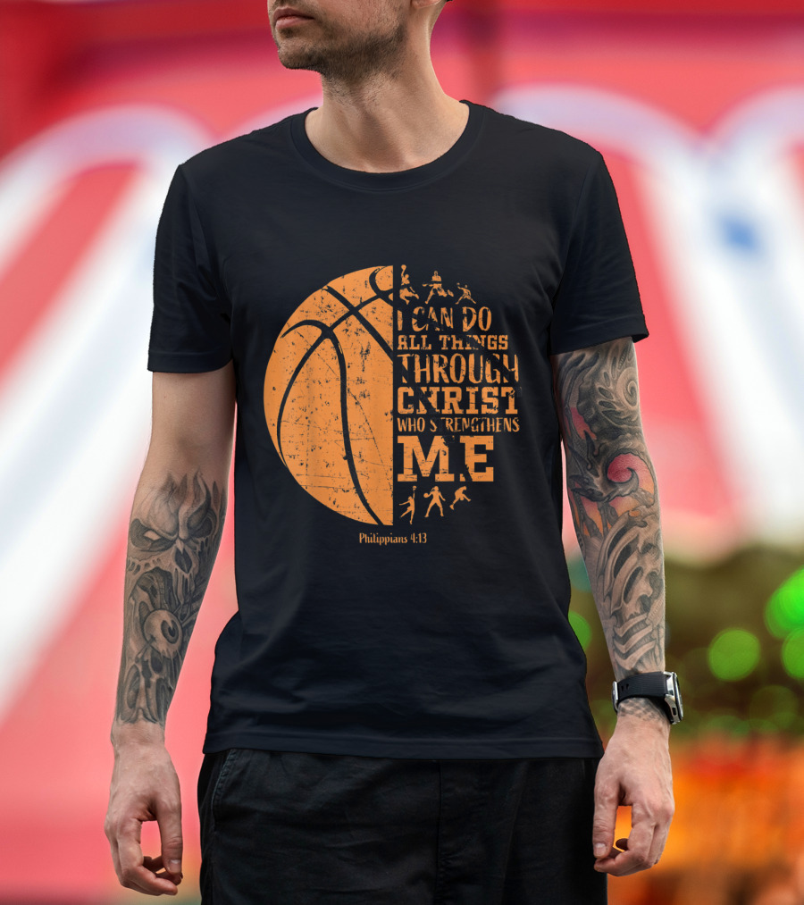 Christian Basketball Philippians 4:13 I Can Do All Things Through Christ Who Strengthens Me T-Shirt