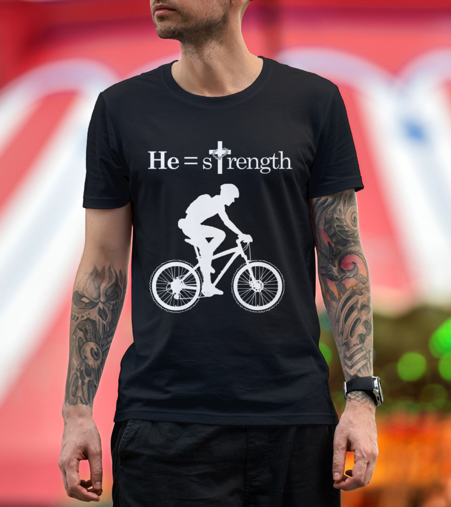 He Equals Strength Christian Cycling Faith Inspiration T-Shirt