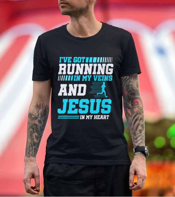 Premium T-Shirt: I've Got Running In My Veins And Jesus In My Heart Christian Runner T-Shirt I've Got Running In My Veins And Jesus In My Heart Christian Runner T-Shirt