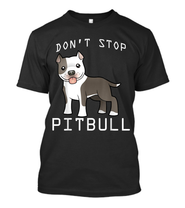 Don't Stop Pitbull Cute Cartoon Dog Retriever T-Shirt