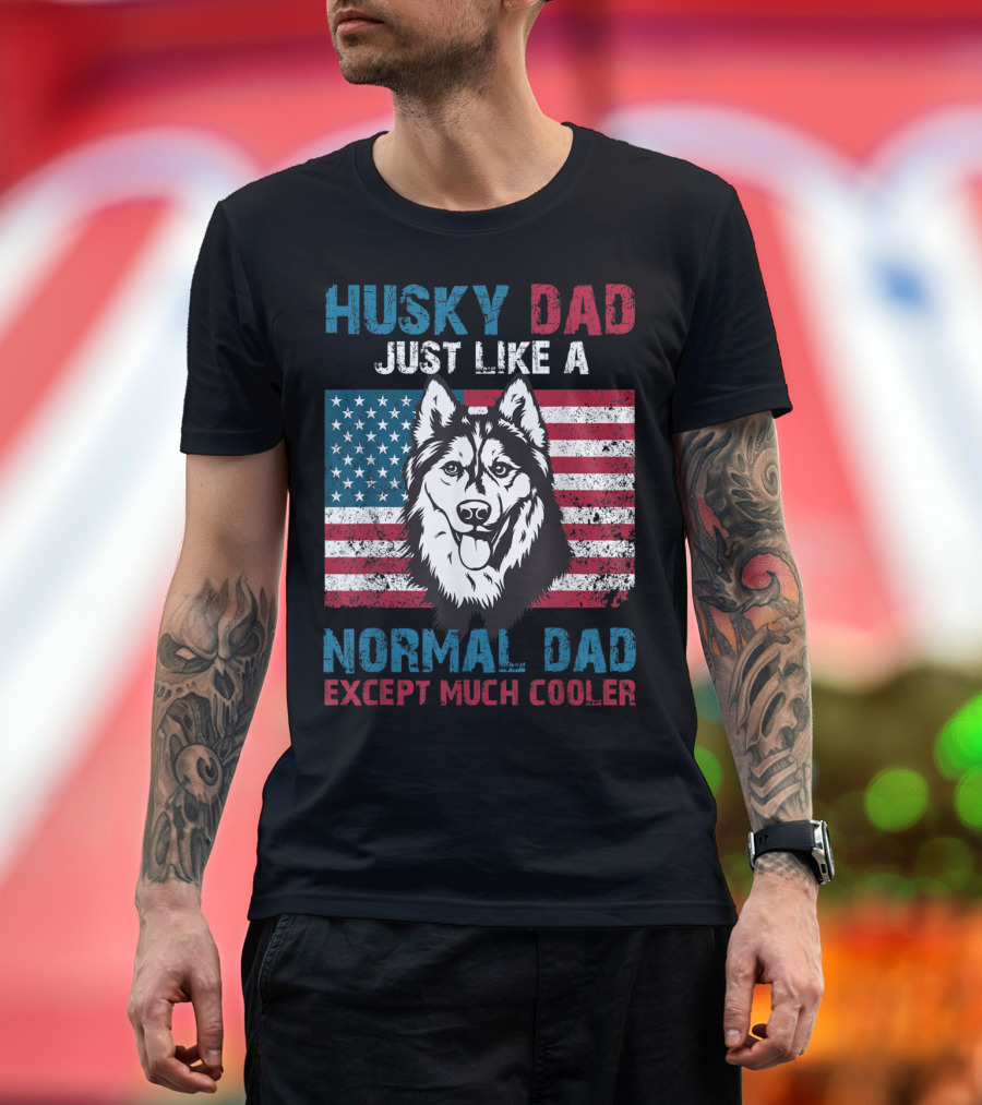 Husky Dad Just Like a Normal Dad Except Much Cooler Patriotic USA Flag Dog T-Shirt
