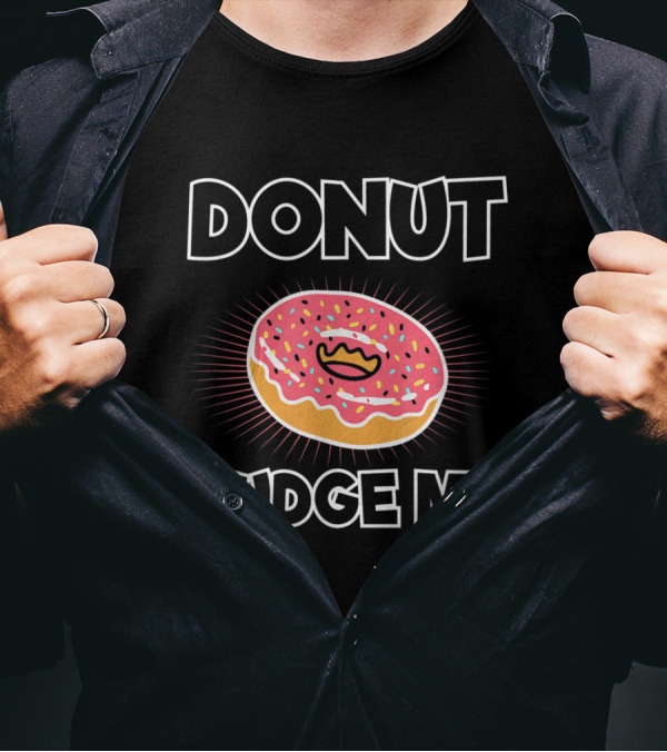 Donut Judge Me Funny Pink Frosted Sprinkle Pastry Humor T-Shirt