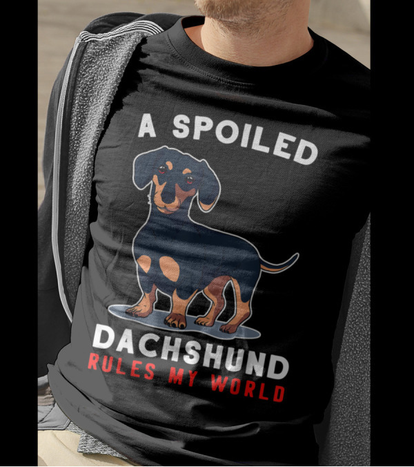A Spoiled Dachshund Rules My World T-Shirt
