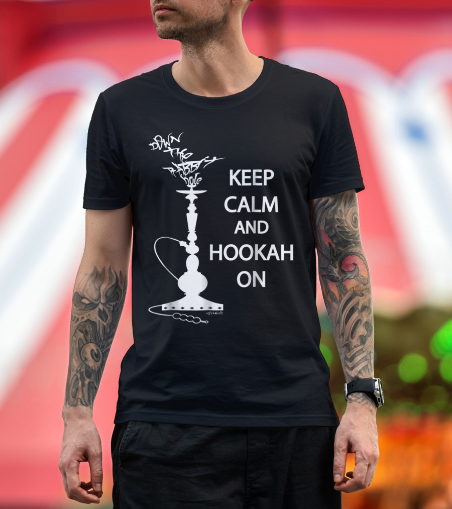 Keep Calm and Hookah On Down the Rabbit Hole T-Shirt