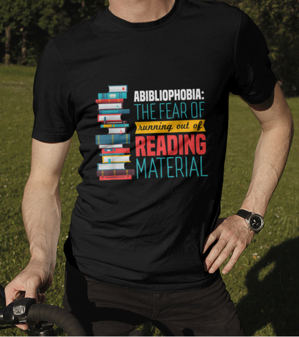 Abibliophobia The Fear Of Running Out Of Reading Material Book Stack T-Shirt
