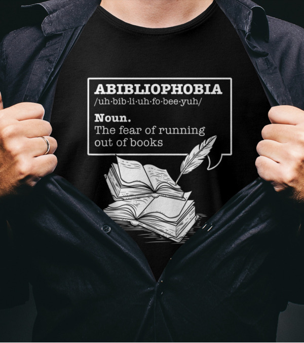 Abibliophobia Definition Fear Of Running Out Of Books With Open Pages And Quill T-Shirt