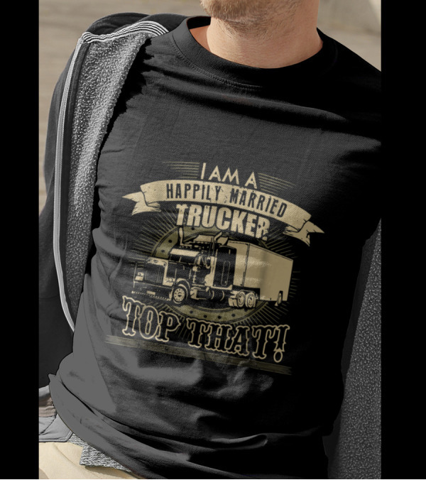 Happily Married Trucker Pride Top That Semi Truck Iconic T-Shirt