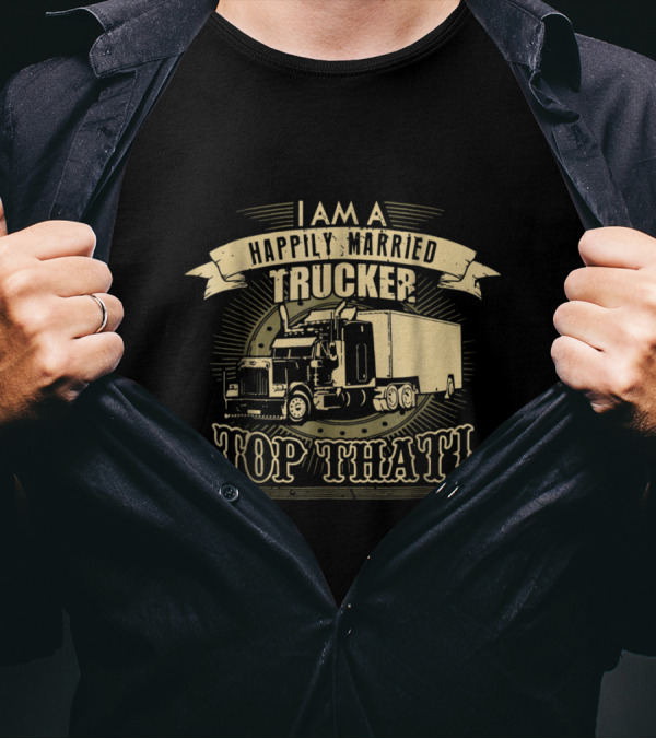 Happily Married Trucker Pride Top That Semi Truck Iconic T-Shirt