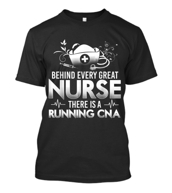 Behind Every Great Nurse There Is A Running CNA Design With Nurse Cap And Medical Symbols T-Shirt