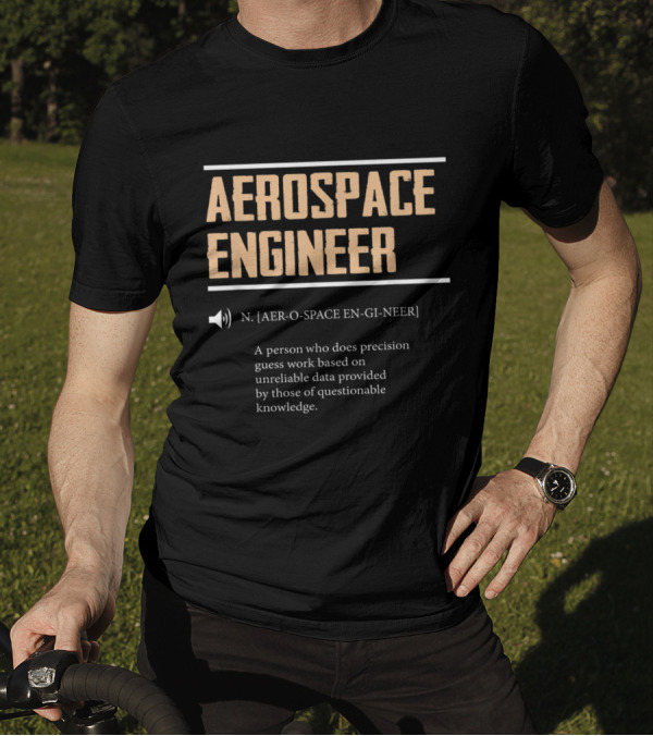 Humorous Aerospace Engineer Definition Precision Guesswork Unreliable Data T-Shirt