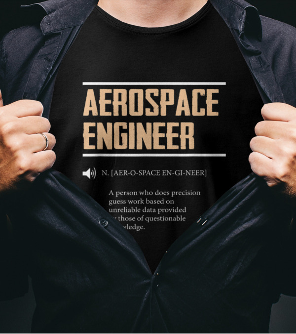 Humorous Aerospace Engineer Definition Precision Guesswork Unreliable Data T-Shirt