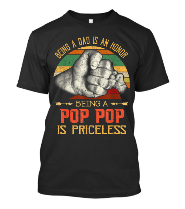 Being A Dad Is An Honor Being A Pop Pop Is Priceless Vintage Fist Bump T-Shirt