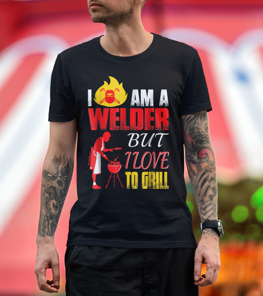 I Am a Welder With a Passion for Grilling BBQ T-Shirt