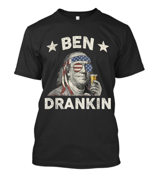 Ben Drankin 4th Of July Funny Benjamin Patriotic Beer T-Shirt