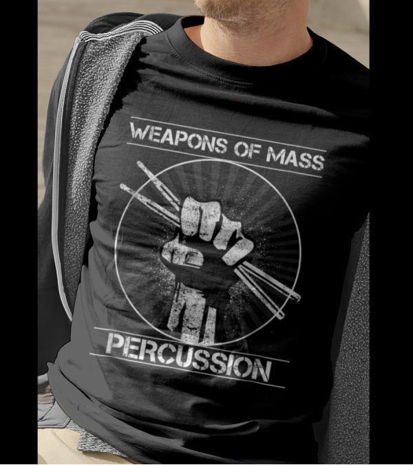 Weapons Of Mass Percussion Fist With Drumsticks Musician Humor T-Shirt