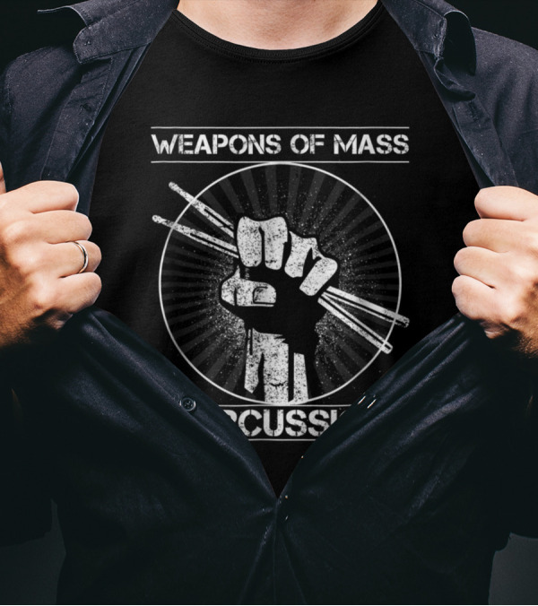 Weapons Of Mass Percussion Fist With Drumsticks Musician Humor T-Shirt