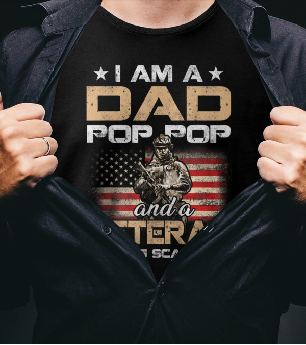 I Am A Dad Pop Pop And A Veteran Nothing Scares Me American Flag Soldier T-Shirt