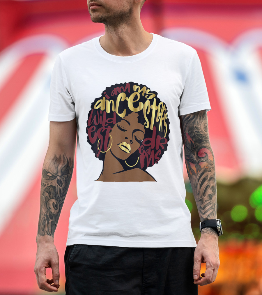 I Am My Ancestors Wildest Dreams Afro Woman Maroon T-Shirt