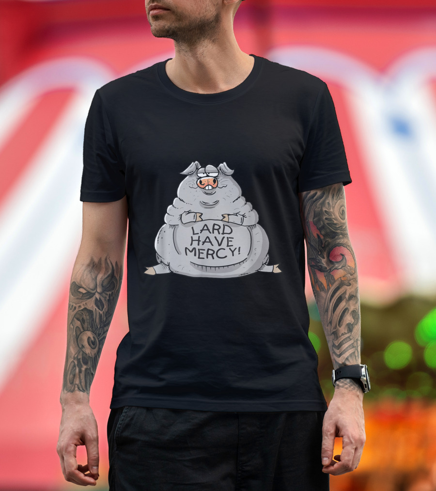 Lard Have Mercy Funny Big Pig Hog Character T-Shirt