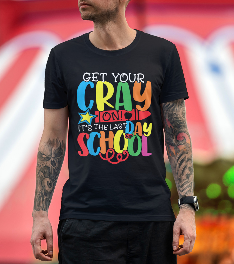 Get Your Cray On It's the Last Day of School Rainbow Crayon Star T-Shirt