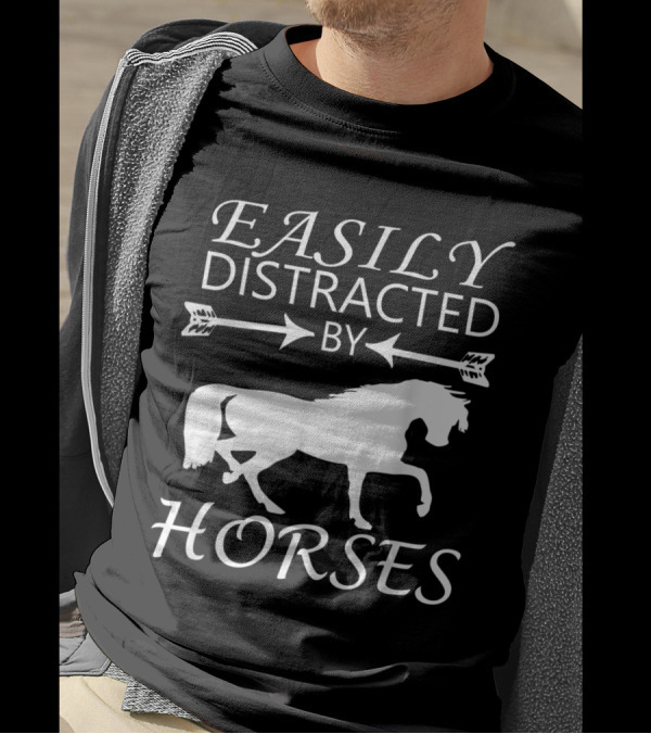 Easily Distracted By Horses Equestrian Riding Enthusiast Playful T-Shirt
