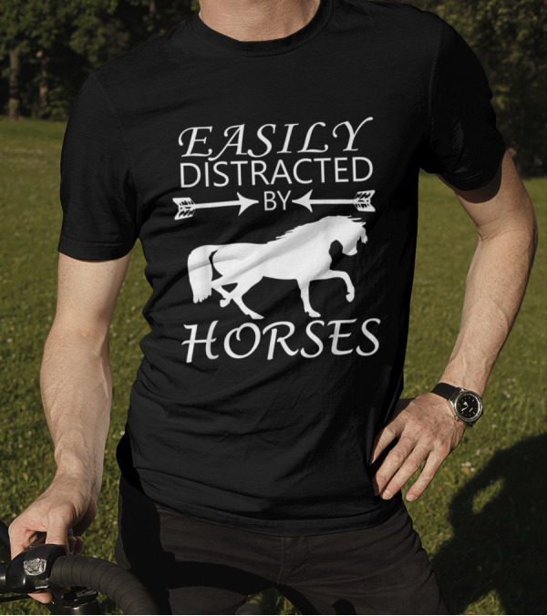 Easily Distracted By Horses Equestrian Riding Enthusiast Playful T-Shirt