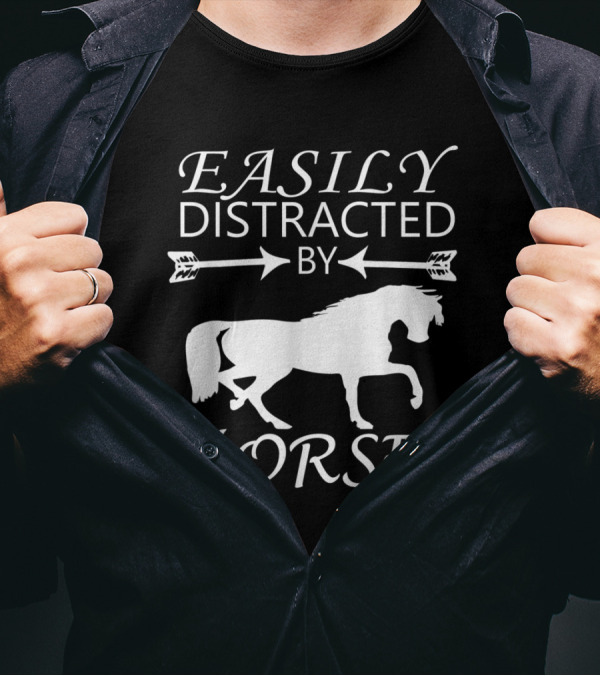 Easily Distracted By Horses Equestrian Riding Enthusiast Playful T-Shirt