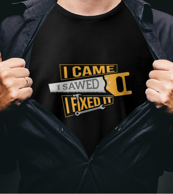 I Came I Sawed I Fixed It Carpenter Saw And Wrench T-Shirt