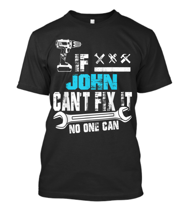 John Can't Fix It No One Can Drill Tools Wrench Symbols T-Shirt