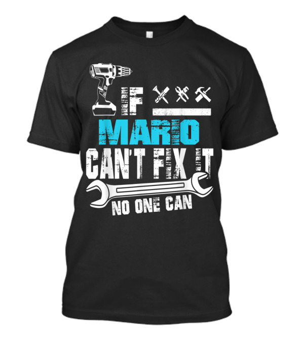 If Mario Can't Fix It No One Can Drill Wrench Tools T-Shirt