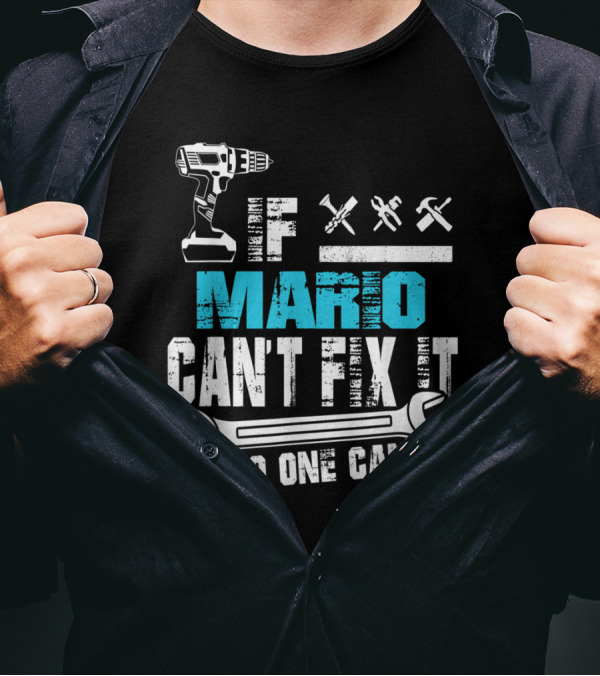If Mario Can't Fix It No One Can Drill Wrench Tools T-Shirt