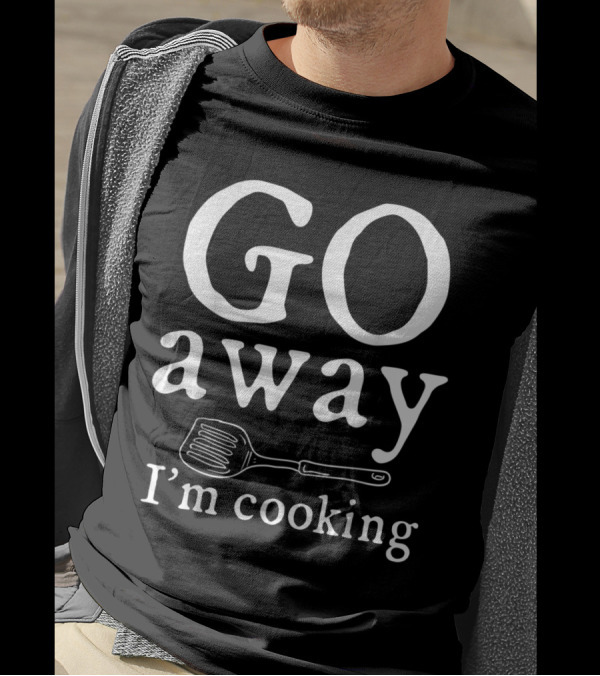 Go Away I'm Cooking Grumpy Chef Spatula T-Shirt