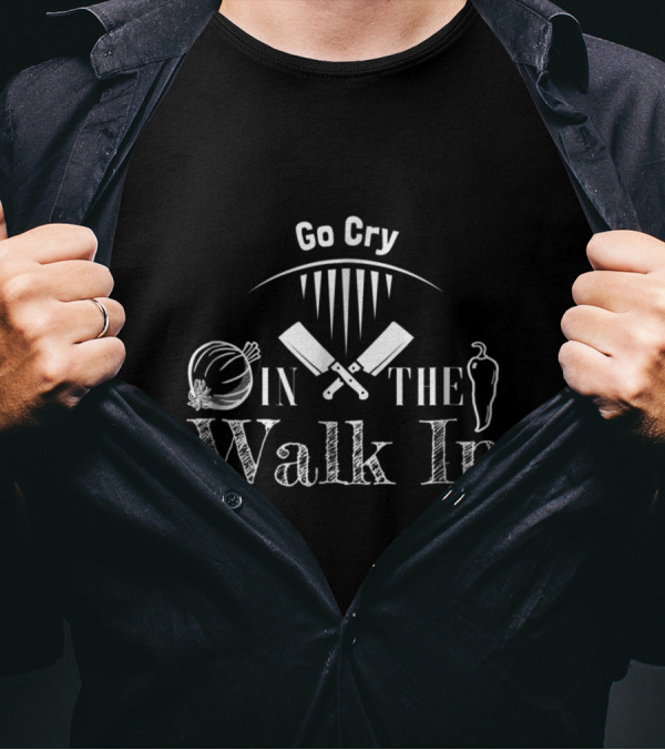 Go Cry In The Walk-In Chef Humor With Onions And Knives T-Shirt