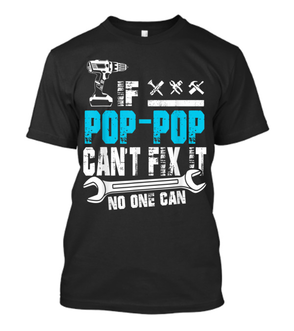 Pop Pop Can't Fix It No One Can Drill Wrench Tools T-Shirt
