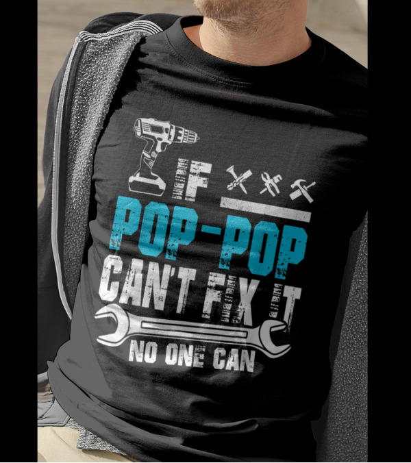 Pop Pop Can't Fix It No One Can Drill Wrench Tools T-Shirt