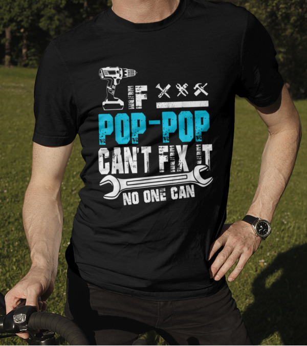 Pop Pop Can't Fix It No One Can Drill Wrench Tools T-Shirt