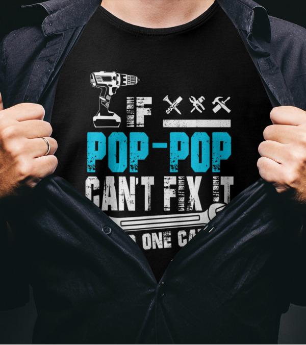 Pop Pop Can't Fix It No One Can Drill Wrench Tools T-Shirt