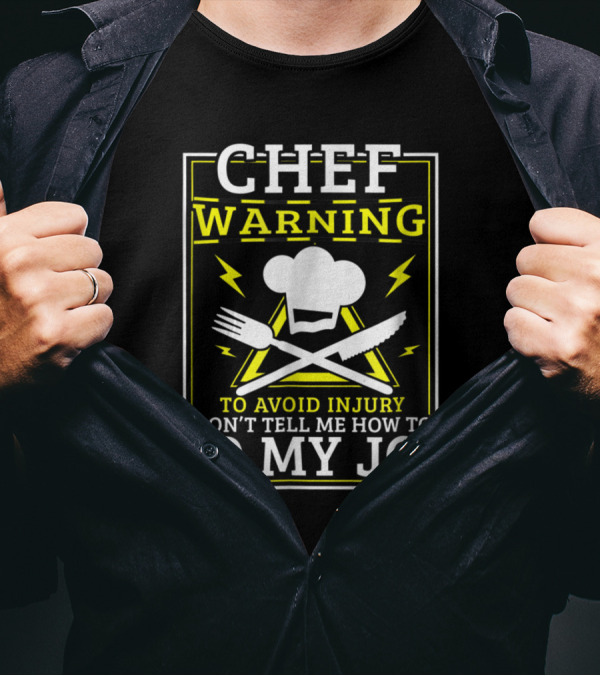 Chef Warning To Avoid Injury Don't Tell Me How To Do My Job Funny T-Shirt