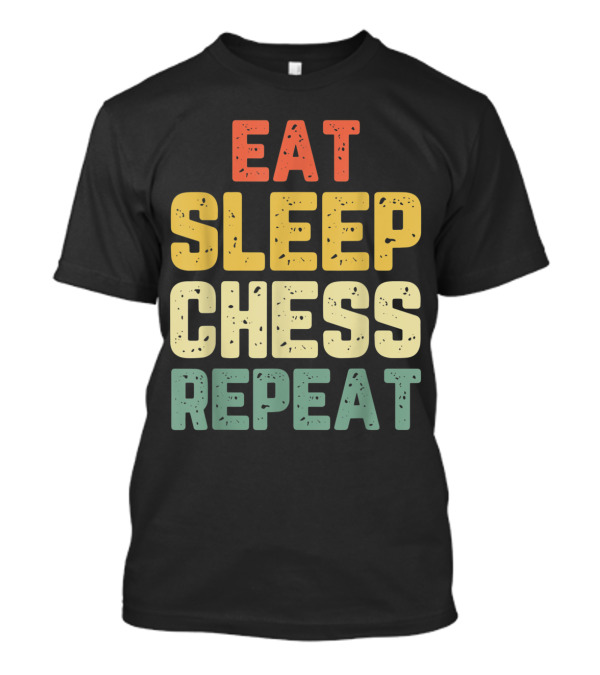 Eat Sleep Chess Repeat Funny Chess Player Coach Lover T-Shirt