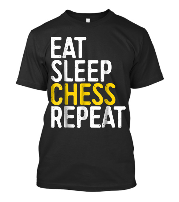 Eat Sleep Chess Repeat Board Strategy Lifestyle T-Shirt
