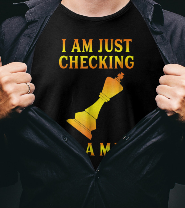 I Am Just Checking For A Mate Funny Chess Dating Pick Up Line T-Shirt