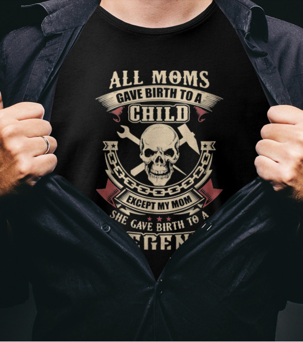 All Moms Gave Birth To A Child Except My Mom She Gave Birth To A Legend With Carpenter Skull And Tools Motif T-Shirt