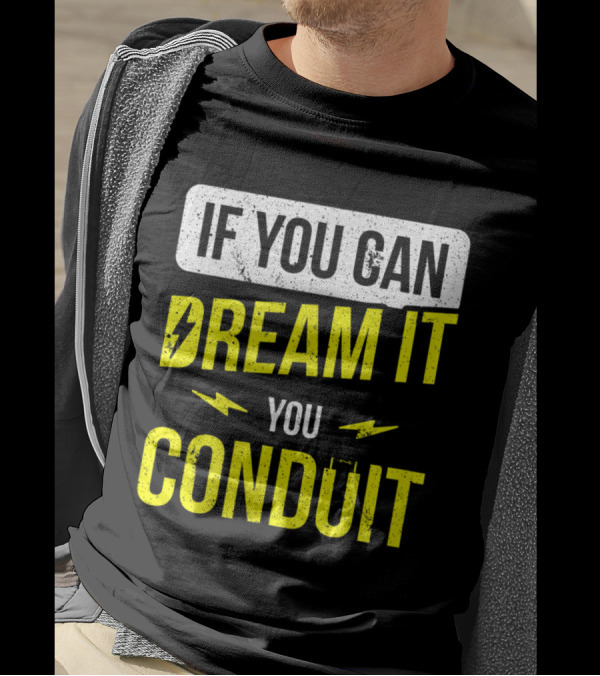 If You Can Dream It You Conduit Lightning Pun Electric Joke T-Shirt