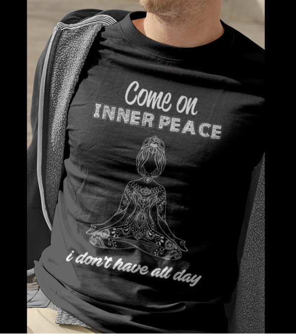 Come On Inner Peace I Don't Have All Day Meditative Yoga Pose Mandala T-Shirt