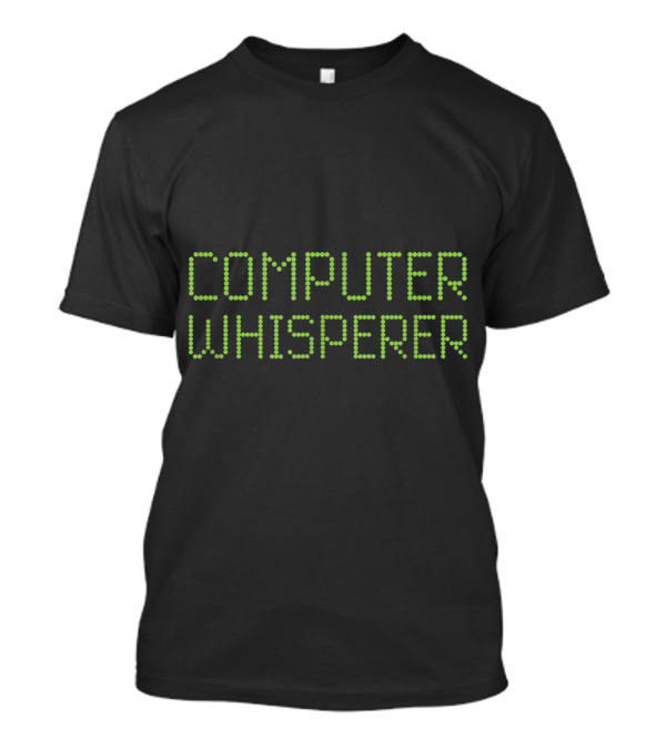 Computer Whisperer Funny IT Tech Support Nerd Geek Humor T-Shirt