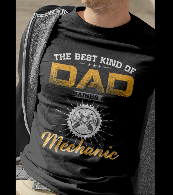 The Best Kind Of Dad Raises A Mechanic Engine Pistons Gear T-Shirt