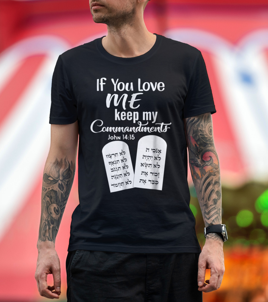 If You Love Me Keep My Commandments John 14:15 Tablets Biblical Verse T-Shirt