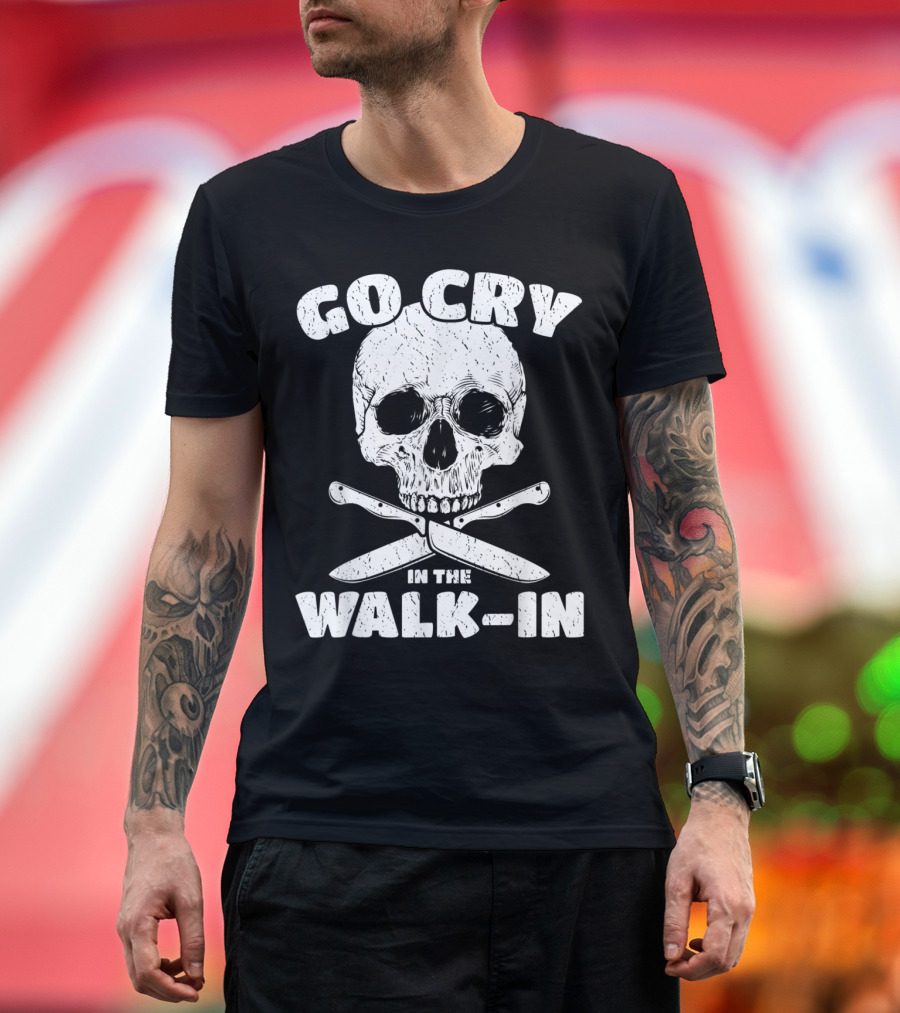 Go Cry in the Walk-In Skull Crossed Knives Chef Humor T-Shirt